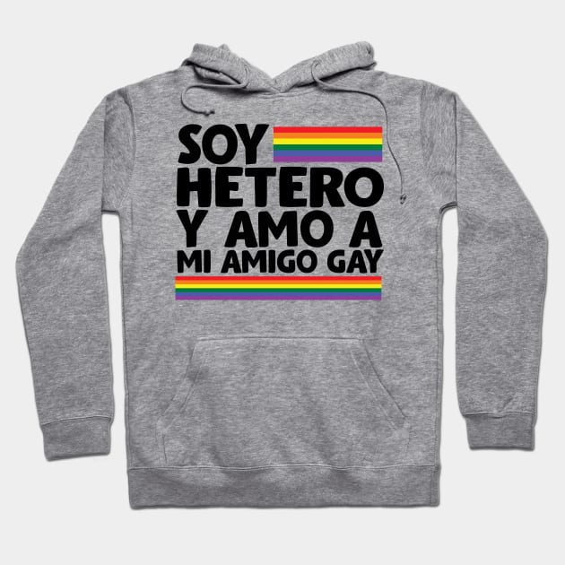 Soy hetero y amo a mi amigo gay / Tu Amigo Gay Hoodie by Tu Amigo Gay 